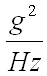 G squared per Hz