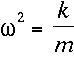 omega^2 = k/m
